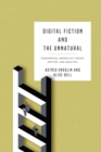 Digital Fiction and the Unnatural : Transmedial Narrative Theory, Method, and Analysis - eBook