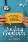 Building Confianza : Empowering Latinos/as Through Transcultural Health Care Communication - eBook