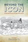 Beyond the Icon : Asian American Graphic Narratives - eBook