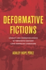 Deformative Fictions : Cruelty and Narrative Ethics in Twentieth-Century Latin American Literature - eBook