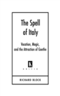 The Spell of Italy : Vacation, Magic, and the Attraction of Goethe - eBook