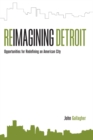 Reimagining Detroit : Opportunities for Redefining an American City - eBook