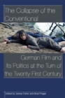 The Collapse of the Conventional : German Film and Its Politics at the Turn of the Twenty-First Century - eBook