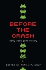 Before the Crash : Early Video Game History - eBook