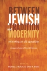 Between Jewish Tradition and Modernity : Rethinking an Old Opposition, Essays in Honor of David Ellenson - eBook
