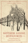 Mother Goose Refigured : A Critical Translation of Charles Perrault's Fairy Tales - eBook