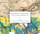 Mapping Detroit : Land, Community, and Shaping a City - eBook