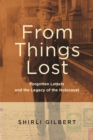 From Things Lost : Forgotten Letters and the Legacy of the Holocaust - eBook