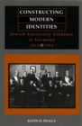 Constructing Modern Identities : Jewish University Students in Germany, 1815-1914 - eBook