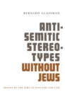 Anti-Semitic Stereotypes without Jews : Images of the Jews in England 1290-1700 - eBook
