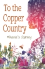 To the Copper Country : Mihaela's Journey - eBook