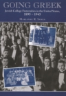 Going Greek : Jewish College Fraternities in the United States, 1895-1945 - eBook