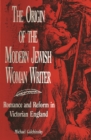 The Origin of the Modern Jewish Woman Writer : Romance and Reform in Victorian England - eBook