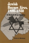 Jewish Buenos Aires, 1890-1939 : In Search of an Identity - eBook