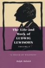The Life and Work of Ludwig Lewisohn : Volume 1: "A Touch of Wildness" - eBook