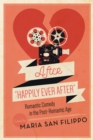 After "Happily Ever After" : Romantic Comedy in the Post-Romantic Age - eBook