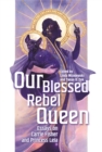 Our Blessed Rebel Queen - eBook