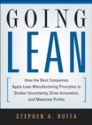 Going Lean : How the Best Companies Apply Lean Manufacturing Principles to Shatter Uncertainty, Drive Innovation, and Maximize Profits - eBook