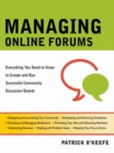 Managing Online Forums : Everything You Need to Know to Create and Run Successful Community Discussion Boards - eBook