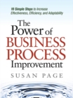 The Power of Business Process Improvement : 10 Simple Steps to Increase Effectiveness, Efficiency, and Adaptability - eBook