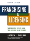 Franchising and   Licensing : Two Powerful Ways to Grow Your Business in Any Economy - eBook