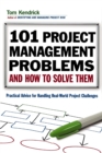 101 Project Management Problems and How to Solve Them : Practical Advice for Handling Real-World Project Challenges - eBook