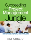 Succeeding in the Project Management Jungle : How to Manage the People Side of Projects - eBook