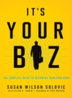 It's Your Biz : The Complete Guide to Becoming Your Own Boss - eBook