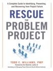 Rescue the Problem Project : A Complete Guide to Identifying, Preventing, and Recovering from Project Failure - eBook