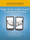 High-Tech, High-Touch Customer Service : Inspire Timeless Loyalty in the Demanding New World of Social Commerce - eBook