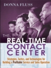 The Real-Time Contact Center : Strategies, Tactics, and Technologies for Building a Profitable Service and Sales Operation - eBook