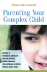 Parenting Your Complex Child : Become a Powerful Advocate for the Autistic, Down Syndrome, PDD, Bipolar, or Other Special-Needs Child - eBook