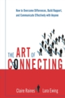 The Art of Connecting : How to Overcome Differences, Build Rapport, and Communicate Effectively with Anyone - eBook