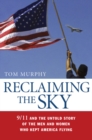 Reclaiming the Sky : 9/11 and the Untold Story of the Men and Women Who Kept America Flying - eBook