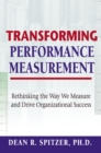 Transforming Performance Measurement : Rethinking the Way We Measure and Drive Organizational Success - eBook