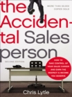 The Accidental Salesperson : How to Take Control of Your Sales Career and Earn the Respect & Income You Deserve - eBook