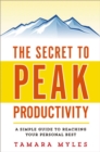 The Secret to Peak Productivity : A Simple Guide to Reaching Your Personal Best - eBook
