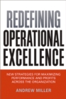 Redefining Operational Excellence : New Strategies for Maximixing Perforamnce and Profits Across the Organization - eBook