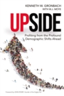 Upside : Profiting from the Profound Demographic Shifts Ahead - eBook