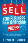 Sell Your Business for an Outrageous Price : An Insider's Guide to Getting More Than You Ever Thought Possible - eBook