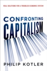 Confronting Capitalism : Real Solutions for a Troubled Economic System - eBook