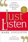Just Listen : Discover the Secret to Getting Through to Absolutely Anyone - eBook