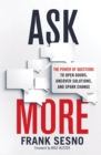 Ask More : The Power of Questions to Open Doors, Uncover Solutions, and Spark Change - eBook