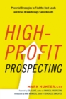 High-Profit Prospecting : Powerful Strategies to Find the Best Leads and Drive Breakthrough Sales Results - eBook