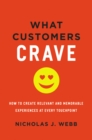 What Customers Crave : How to Create Relevant and Memorable Experiences at Every Touchpoint - eBook