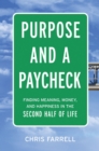 Purpose and a Paycheck : Finding Meaning, Money, and Happiness in the Second Half of Life - eBook