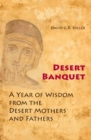 Desert Banquet : A Year of Wisdom from the Desert Mothers and Fathers - eBook