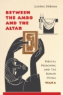 Between the Ambo and the Altar : Biblical Preaching and The Roman Missal, Year A - eBook
