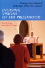Evolving Visions Of The Priesthood : Changes from Vatican II to the Turn of the New Century - eBook
