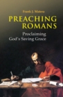 Preaching Romans : Proclaiming God's Saving Grace - eBook